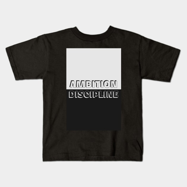 Ambition and Discipline Kids T-Shirt by MyAwesomeBubble